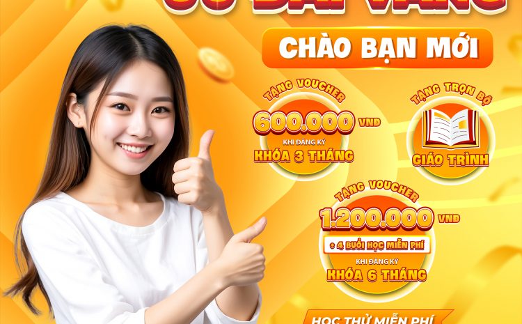  ƯU ĐÃI VÀNG – CHÀO BẠN MỚI